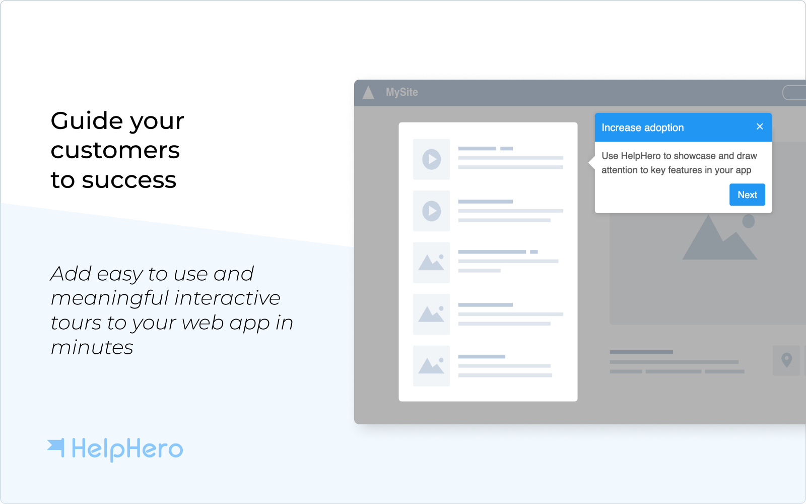 Guide users to success with HelpHero’s easy-to-use and interactive product tours